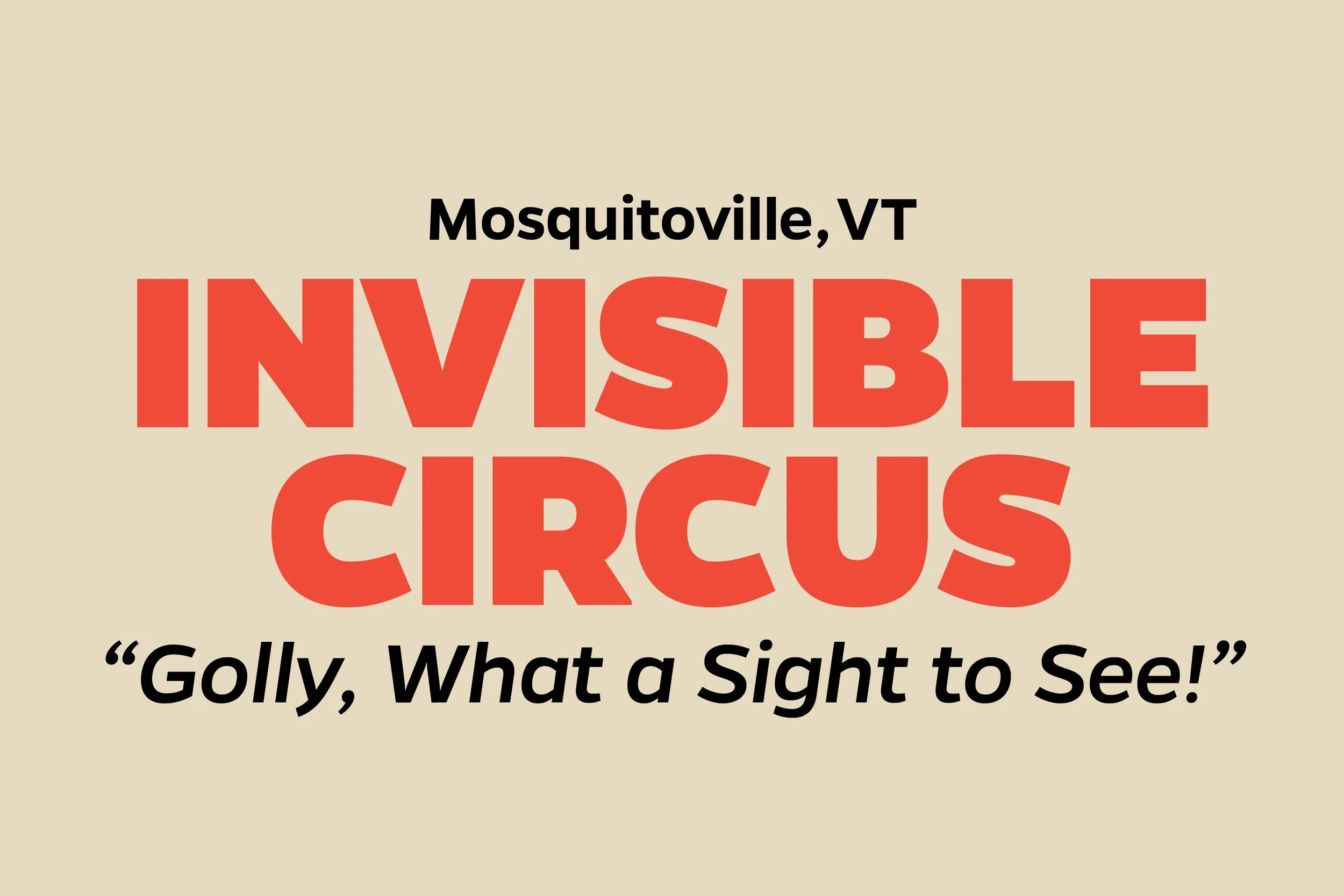 Sign promoting the Mosquitoville, VT INVSIBLE CIRCUS with the slogan 'Golly, What a Sight to See!'