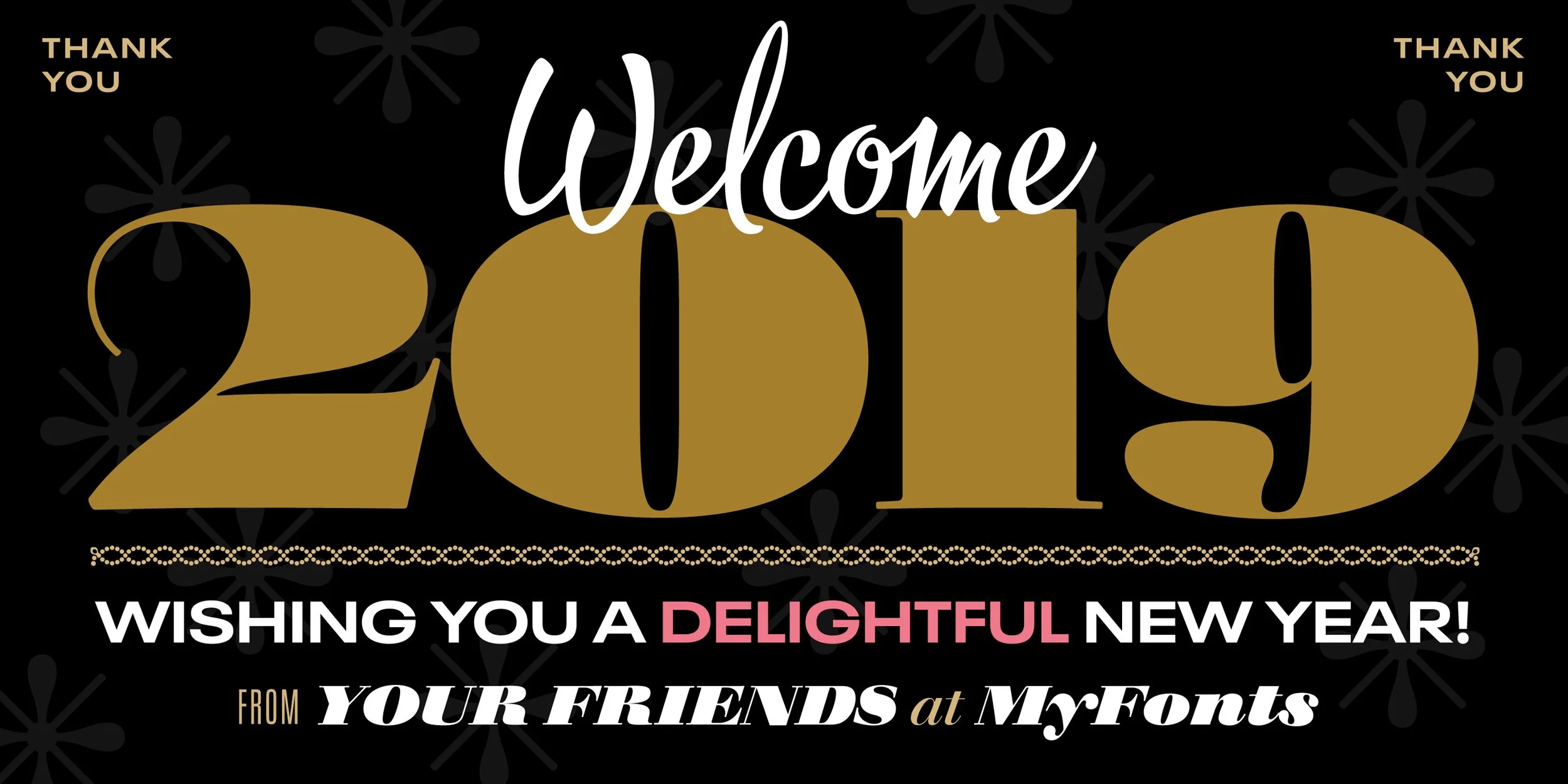 A New Year's greeting card for 2019 with black background, large gold numbers '2019' and the words 'Welcome' in white above, 'Thank You' in gold at the top corners, colorful text wishing a delightful new year in the center, and a message from friends