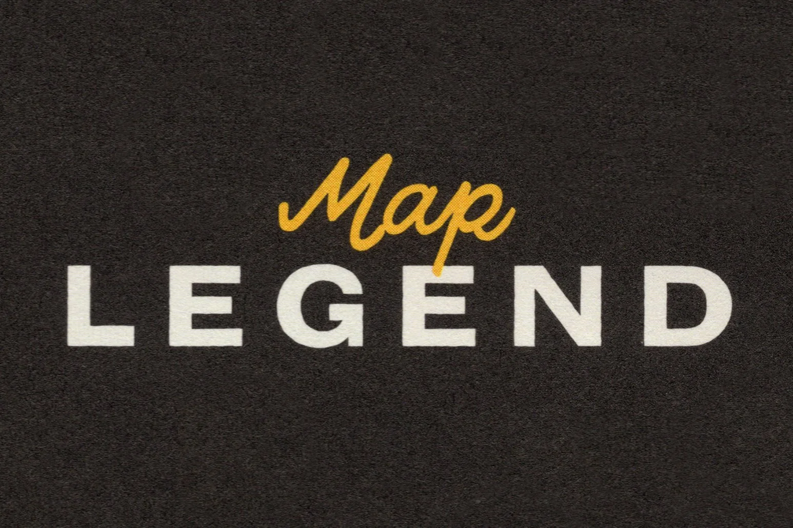 Text on a dark textured background that reads 'Map Legend' with 'Map' in yellow cursive font and 'Legend' in white bold capital letters.