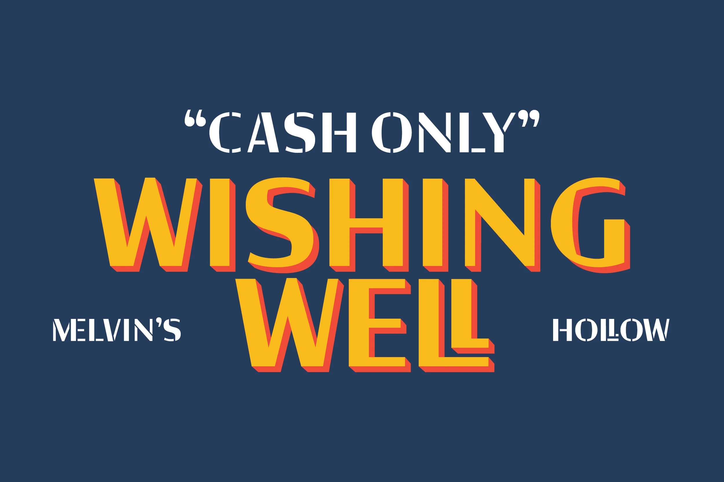 Bold text on a dark blue background reads 'Cash Only' at the top, 'Wishing Well' in large yellow and red 3D font in the center, and smaller text 'Melvin's Hollow' on the left and right.