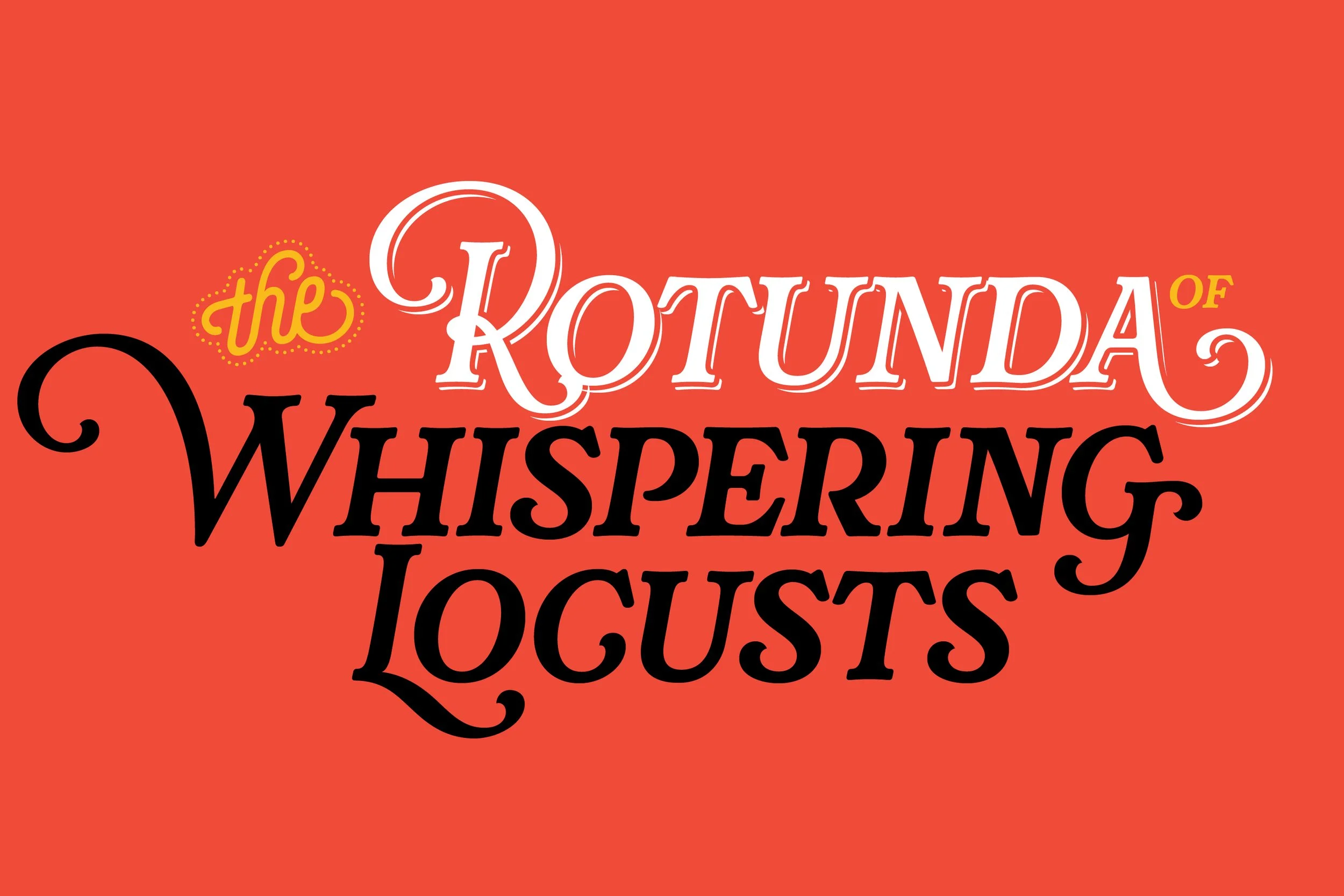 Text graphic that reads "the ROTUNDA OF WHISPERING LOGUSTS" on a red background.