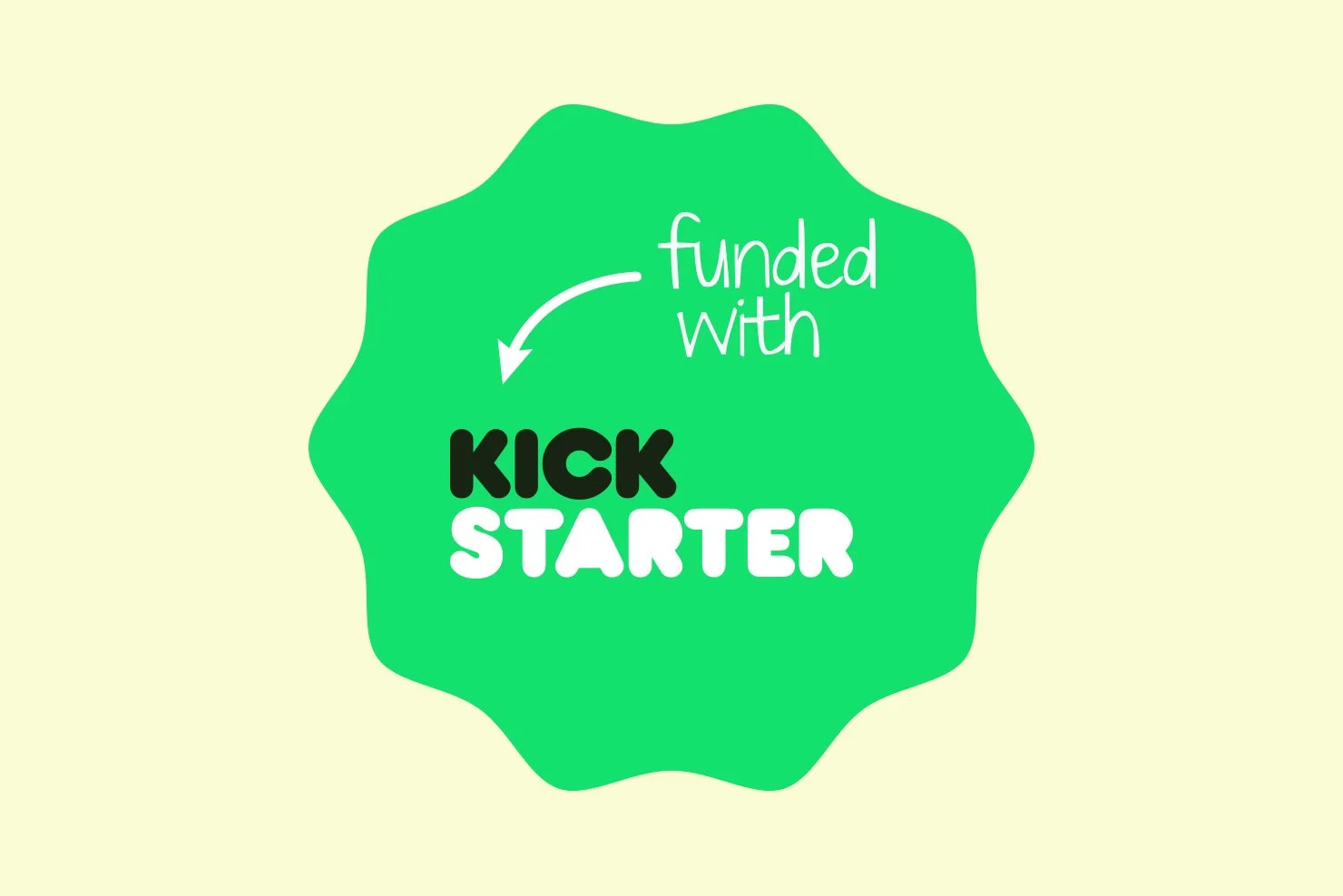 Green badge with white and black text that says "funded with KICKSTARTER" on a light cream background.