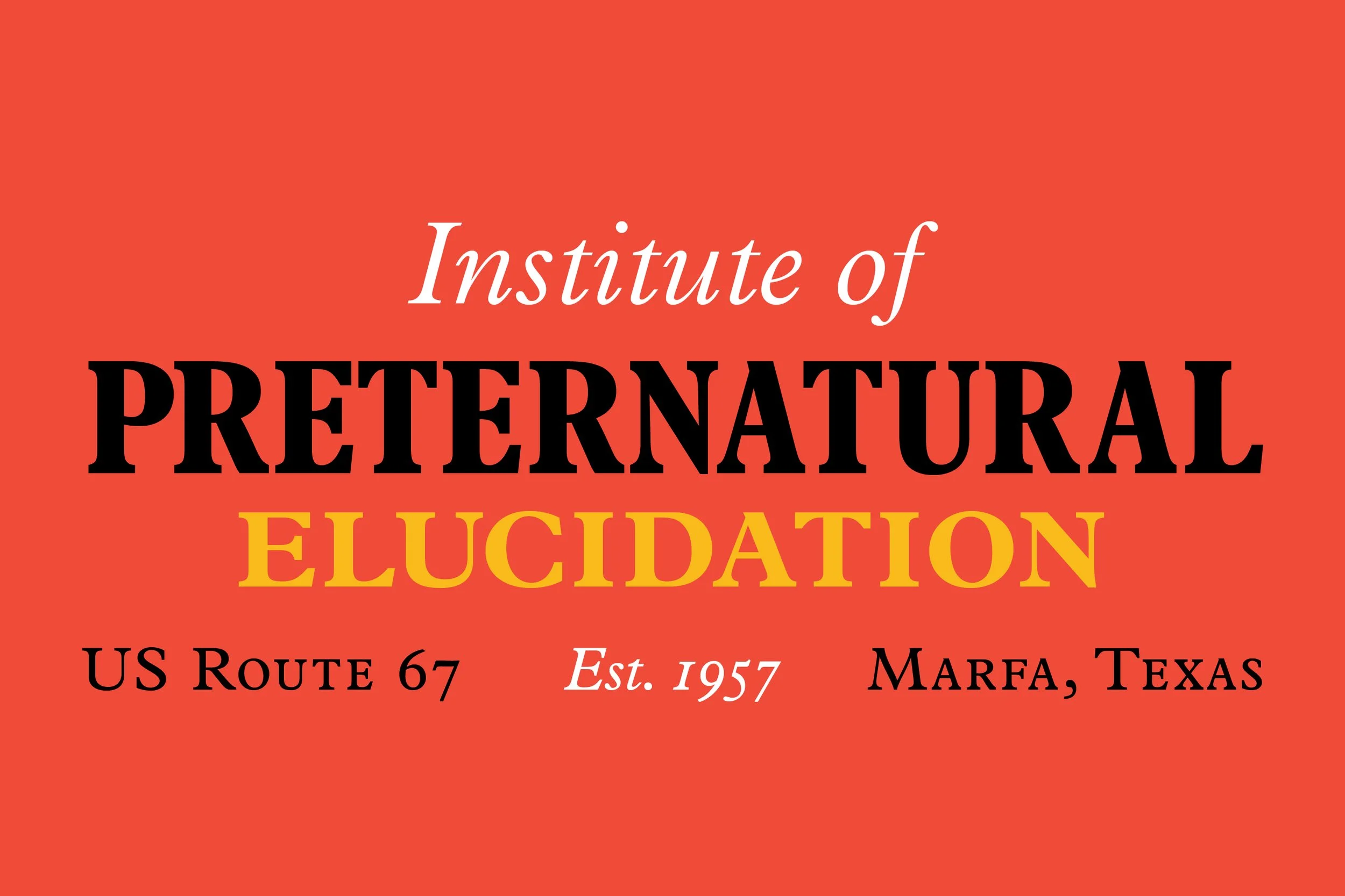 Sign for the Institute of Preternatural Elucidation in Marfa, Texas, established in 1957, along US Route 67 with a red background and colorful text.