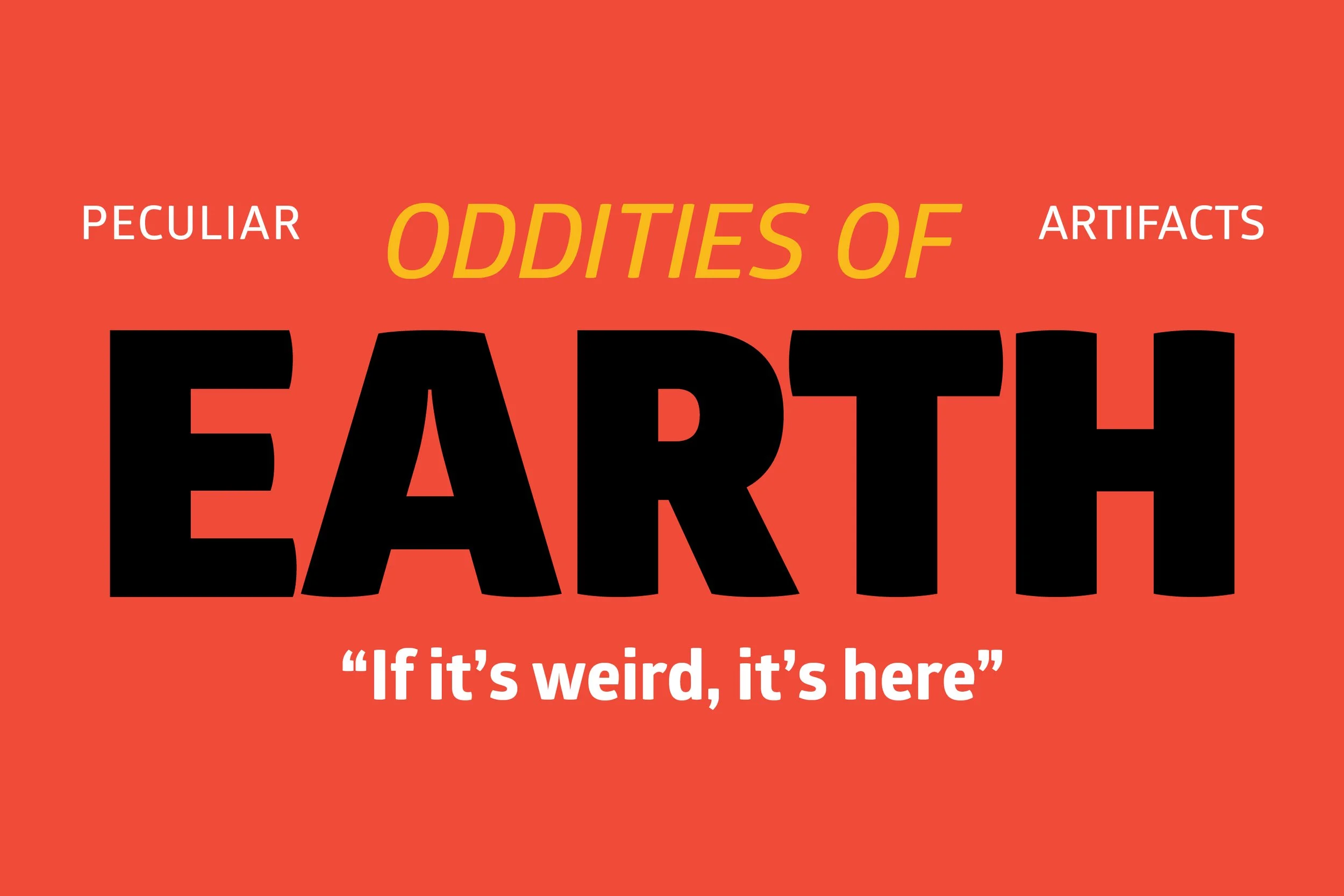 Book cover titled "Oddities of Earth: Peculiar Artifacts" with a red background, large black text for "Earth," smaller white text with quote "If it’s weird, it’s here," and yellow text for "Oddities of."
