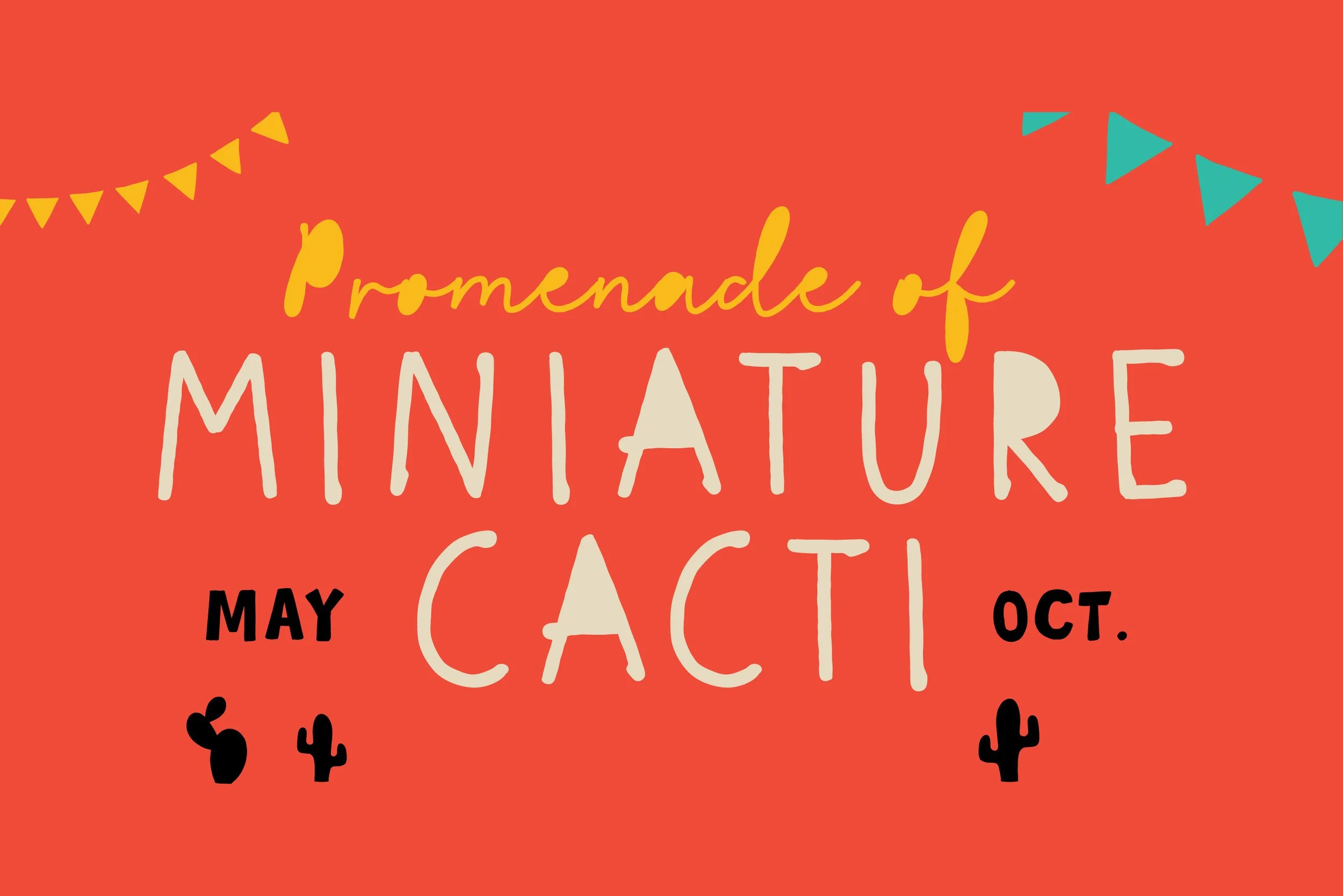 Promenade of miniature cactus exhibit from May to October, featuring decorative banners and cactus illustrations on a red background.