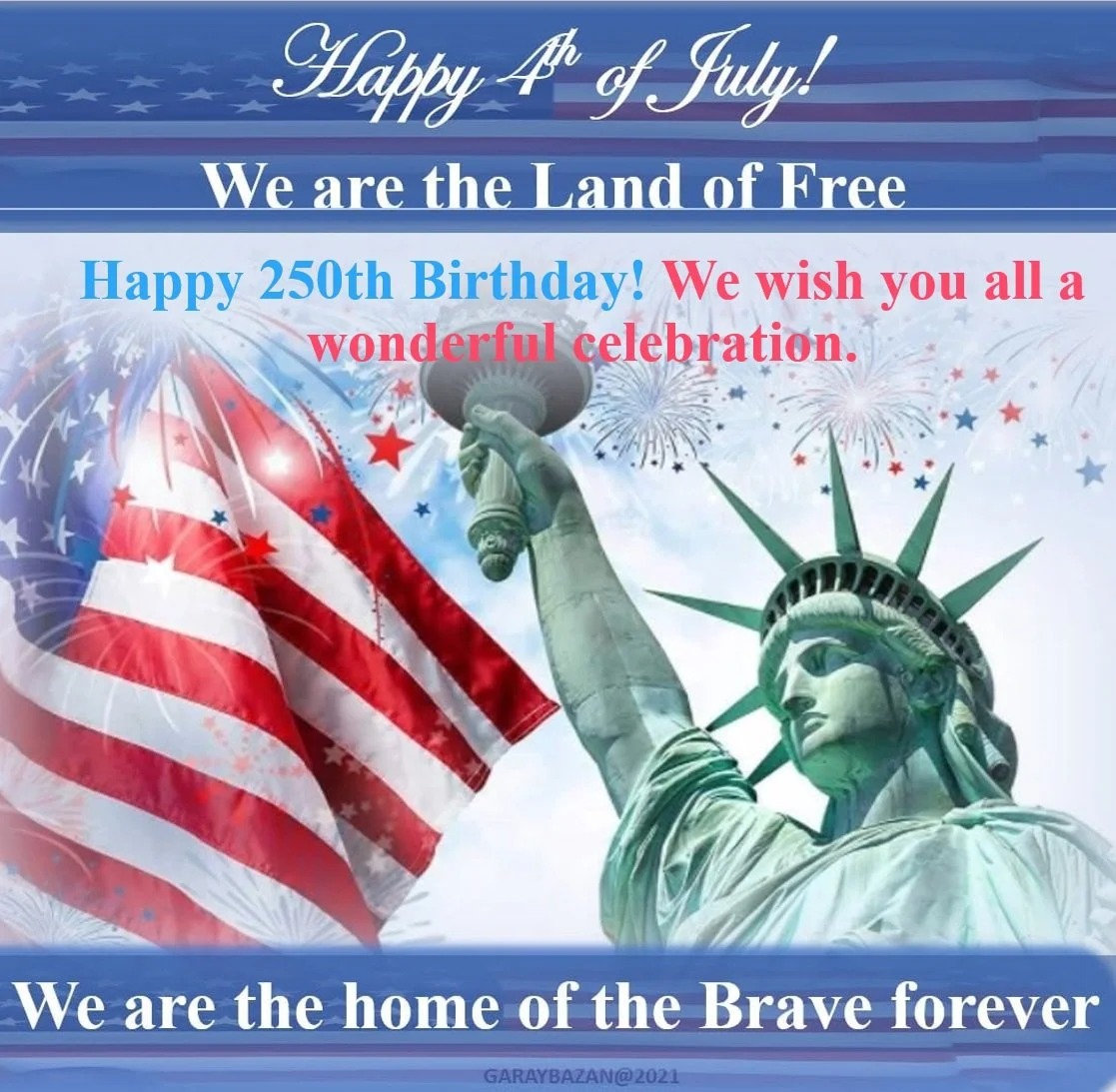 Title:   USA CELEBRATION  HAPPY 4TH OF JULY! & HAPPY 250TH BIRTHDAY USA! Poster 18 in X 14 in By Garay Bazán ©2026 NY USA
GBMA Collection | GARAY BAZAN Gallery  10 AUCTION SERIES 12-30 AUG 2026 | New York. Rome.  Paris. |Private Sales gbbdt@yahoo.com