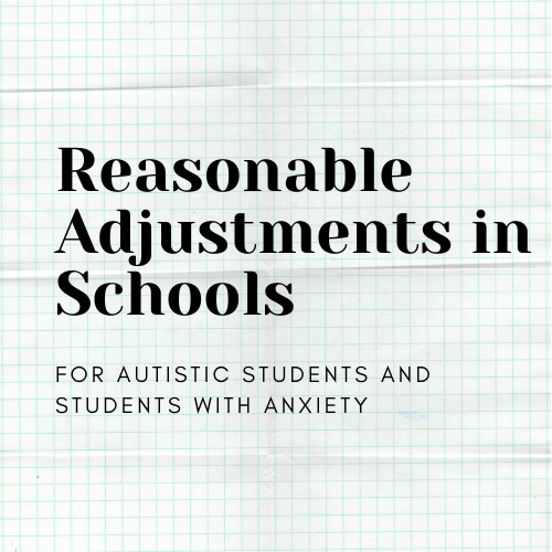 Reasonable Adjustments in Schools for Autistic Students and Students with Anxiety