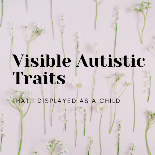 Visible Autistic Traits That I Had as a Child
