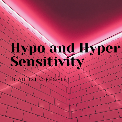 Hypo and Hyper Sensitivity in Autistic People