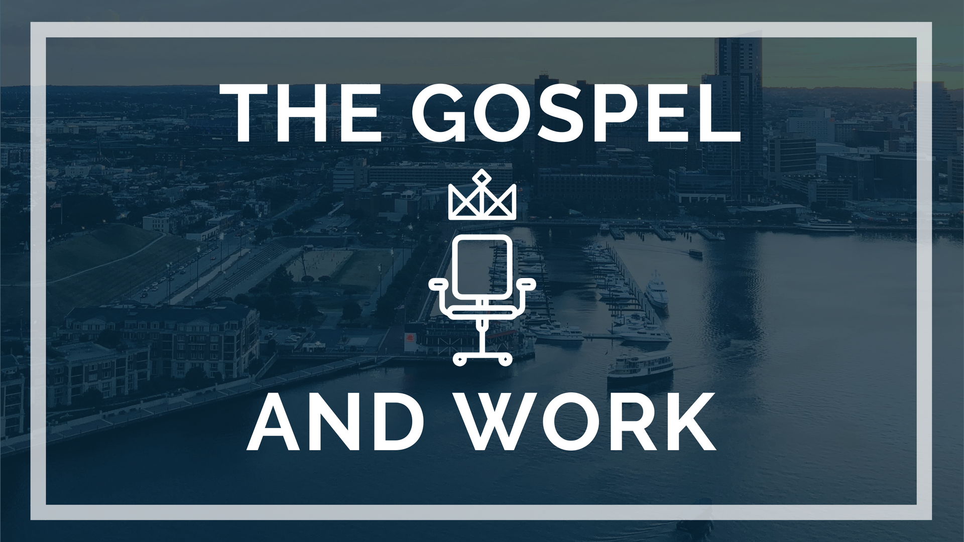  The Gospel and Work | September 2018 