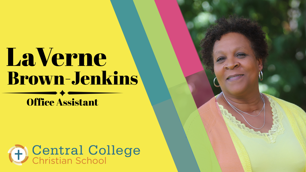 LaVerne Jenkins - Office Assistant  Her Bachelor of Science Degree in Business and many years of experience in corporate America, bring strong organizational skills and a warm spirit to CCCS. Her passion for working with children grew while volunteer