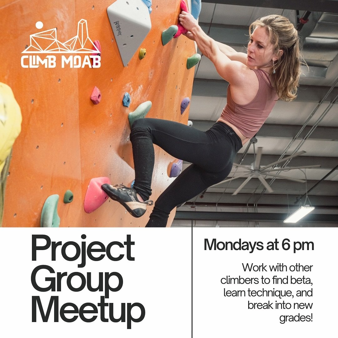 Nothing like a cheering section to motivate at the gym! Learn from and support others at our Project Group Meetups.

Every Monday at 6 p.m., Climb Moab will designate a section of the wall for the weekly meetup. No matter what grade you climb, join o