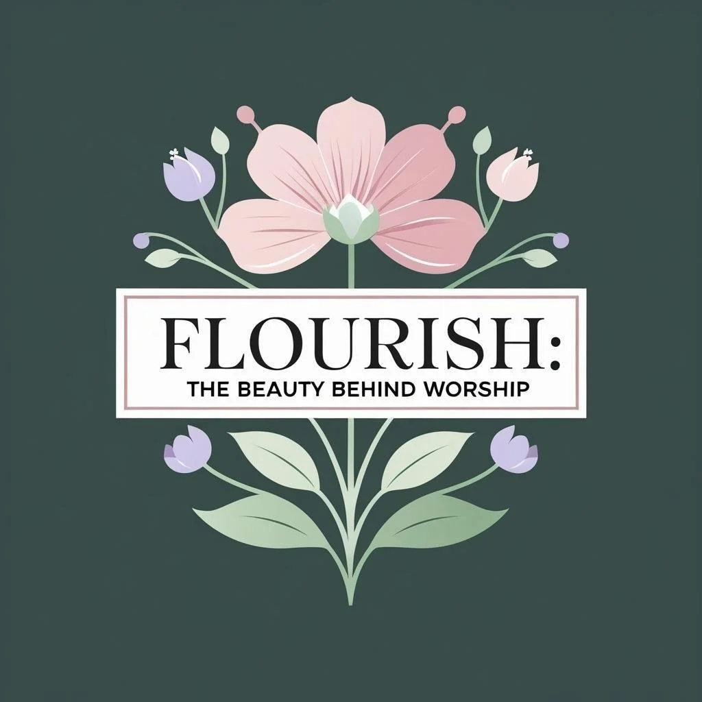 Flourish: Creating Beauty in Worship