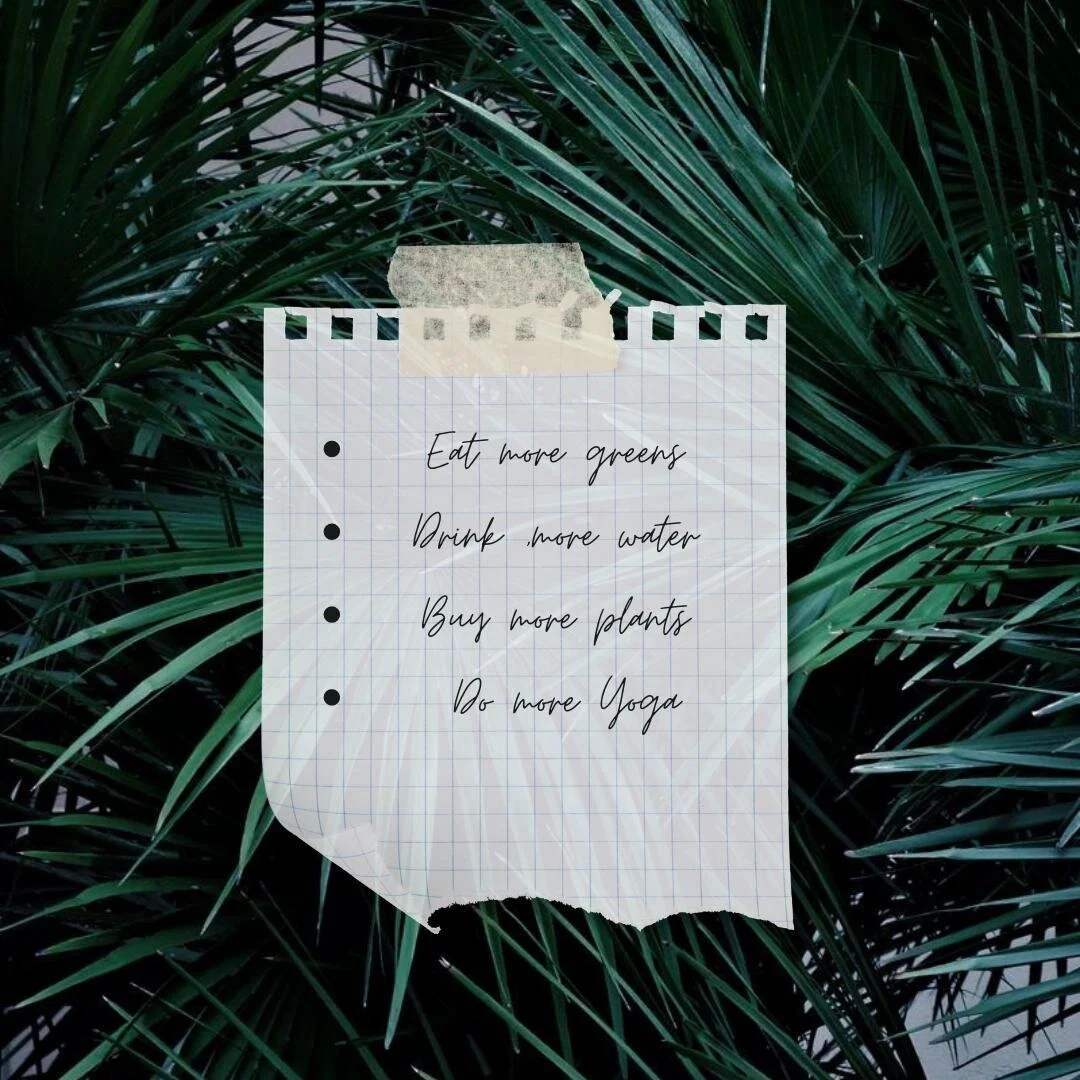 Eat more greens ⁠
Drink more after ⁠
Buy more plants ⁠
Do more Yoga ⁠
⁠
I can help you with that last one- come to one of my yoga classes- details in my class schedule highlight