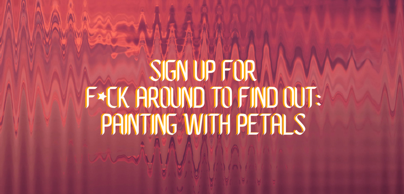 FAFO Painting with Petals.png