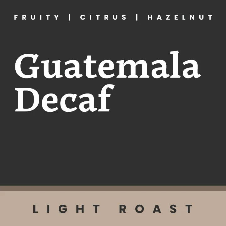 *New* 12oz Guatemala SWP Decaf - Light Roast