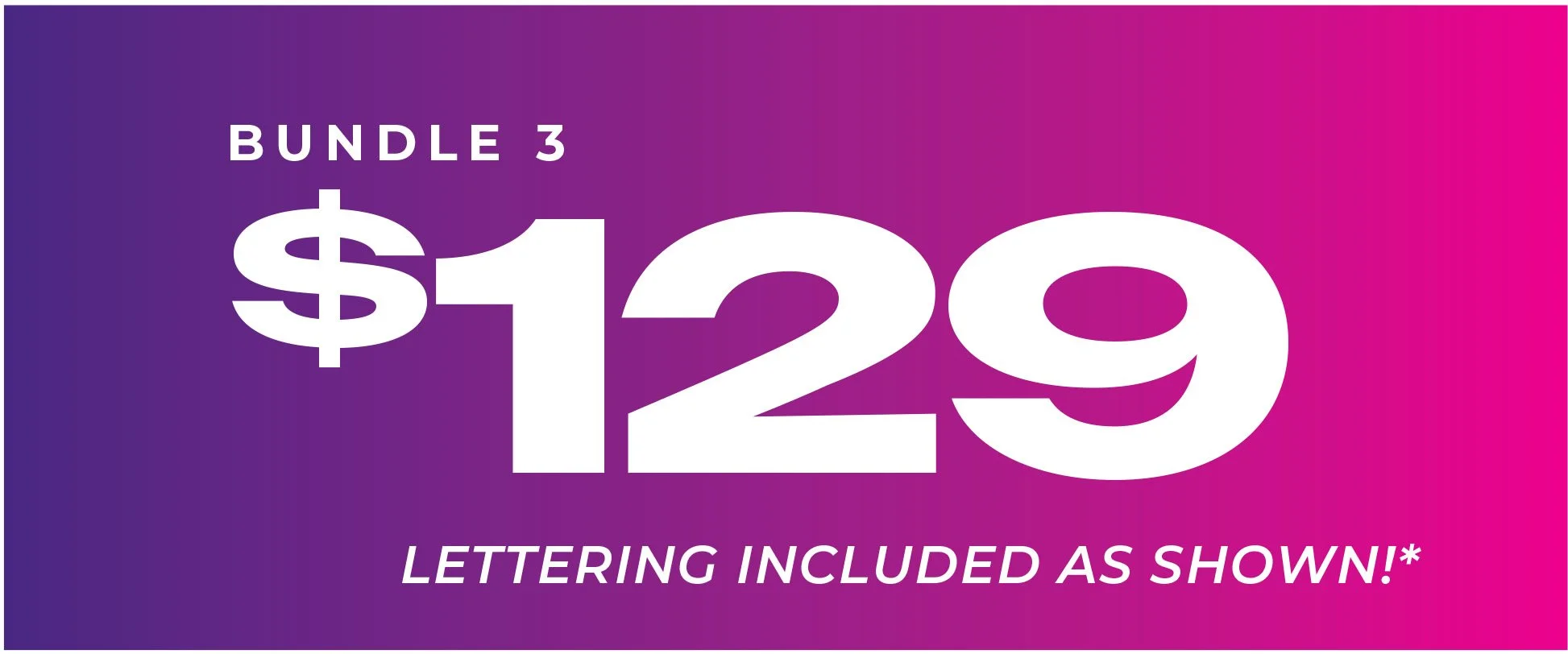 Advertisement for a bundle of 3 items priced at $129, with included lettering, on a purple to pink gradient background.