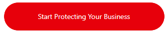 Red button with white text that says 'Start Protecting Your Business'