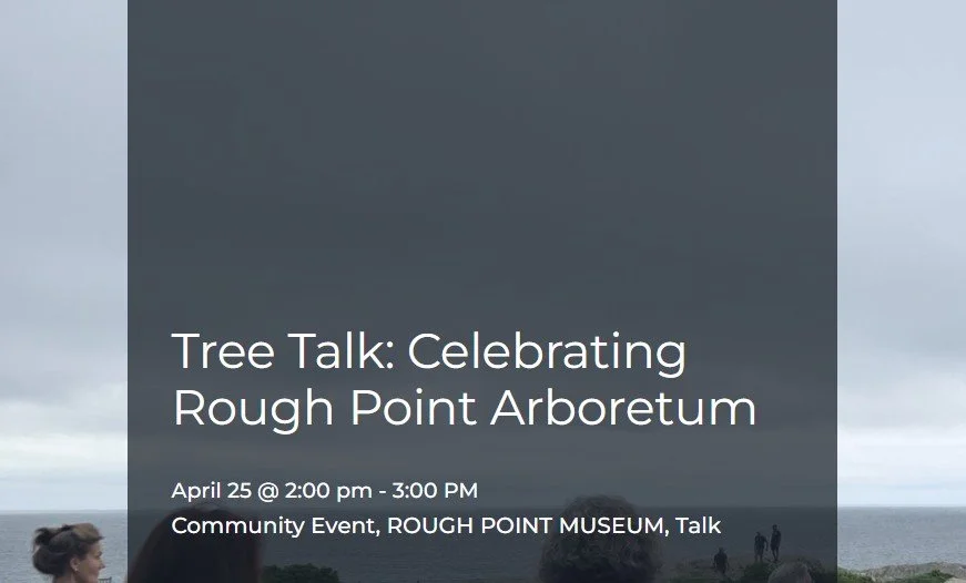 Tree Talk: Celebrating Rough Point Arboretum