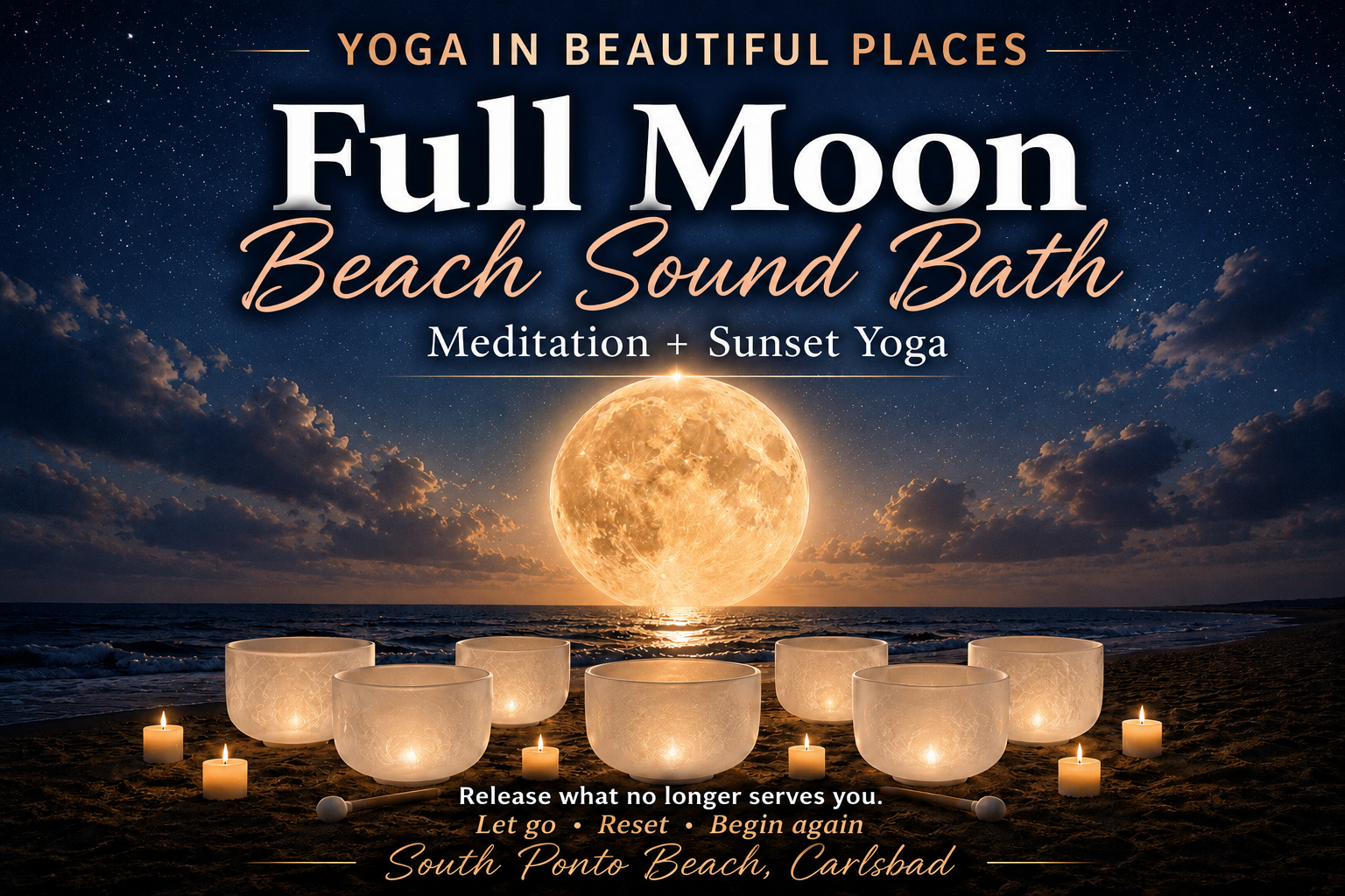 A promotional poster for a 'Full Moon Beach Sound Bath' featuring meditation and sunset yoga at South Ponto Beach, Carlsbad. The scene depicts a full moon over the ocean at sunset with starry sky, surrounded by illuminated crystal singing bowls and candles on the sand, promoting relaxation and mindfulness.