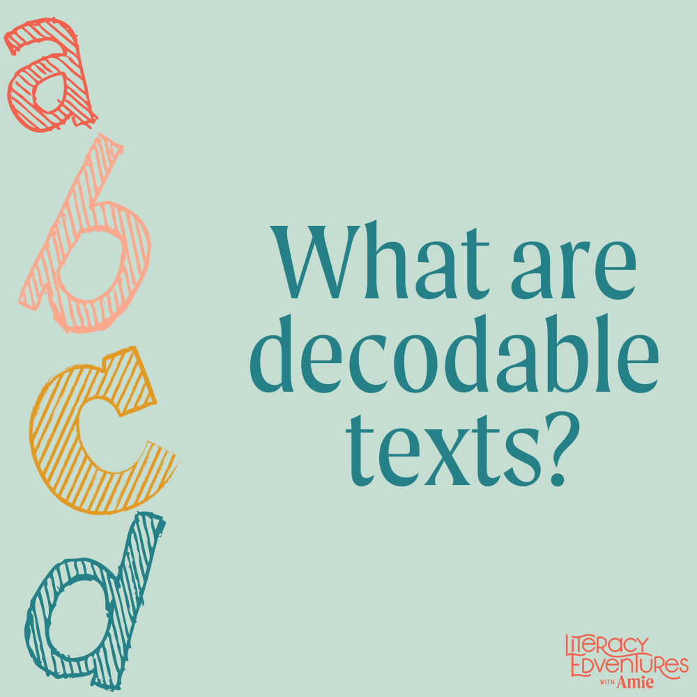 When Do I Use Decodable Texts? — Literacy Edventures