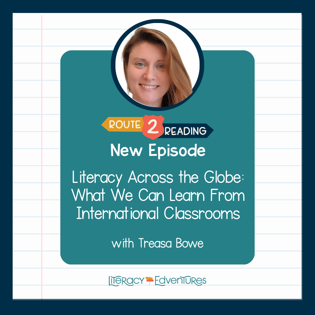 Literacy Across the Globe: What We Can Learn From International Classrooms with Treasa Bowe