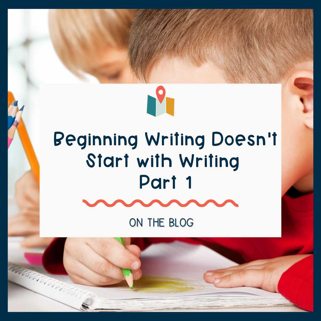 Beginning Writing Doesn't Start with Writing Part 1