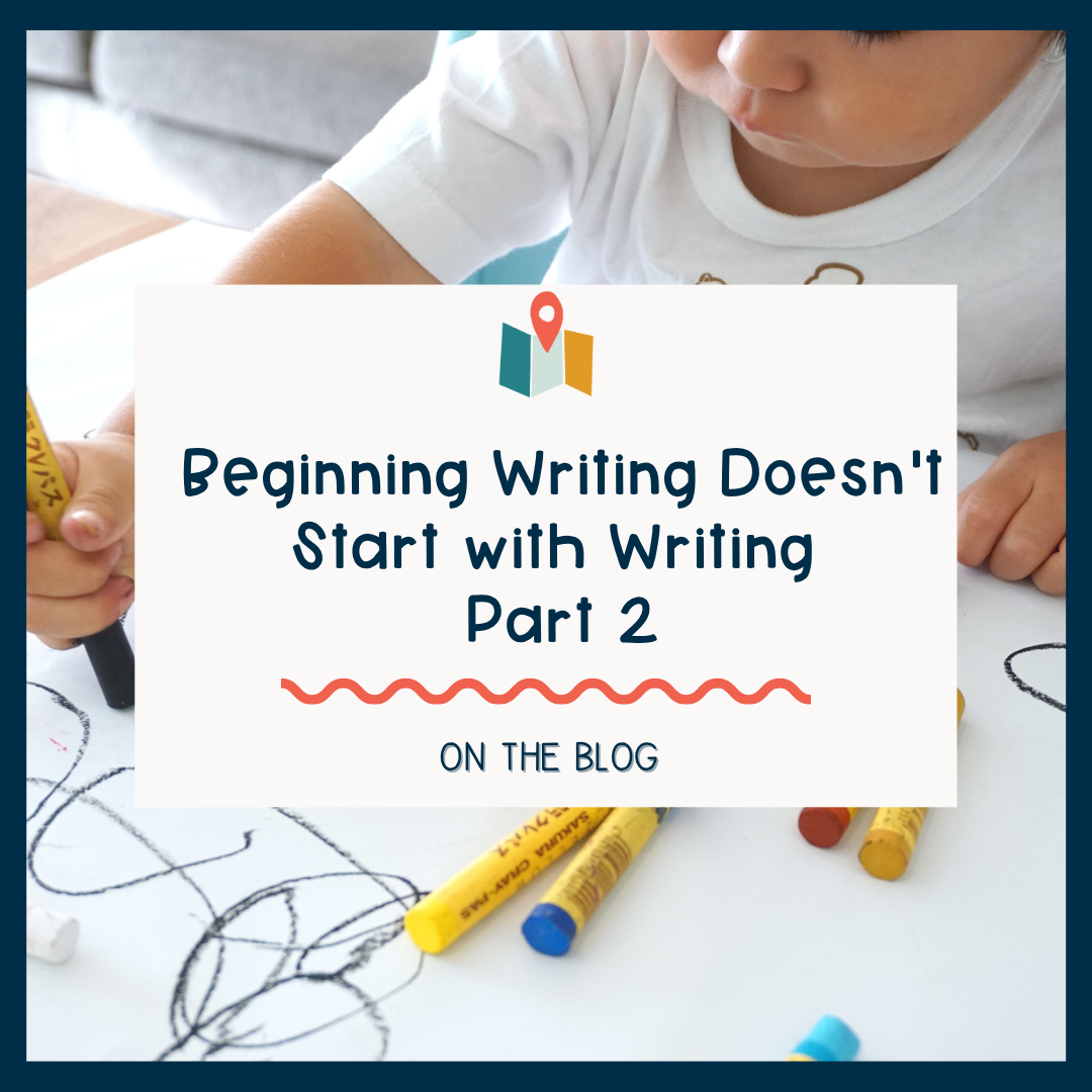 Beginning Writing Doesn't Start with Writing Part 2