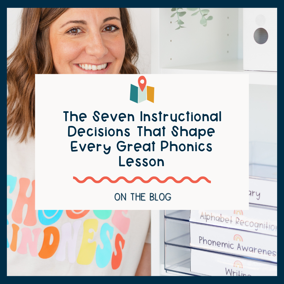 The Seven Instructional Decisions That Shape Every Great Phonics Lesson