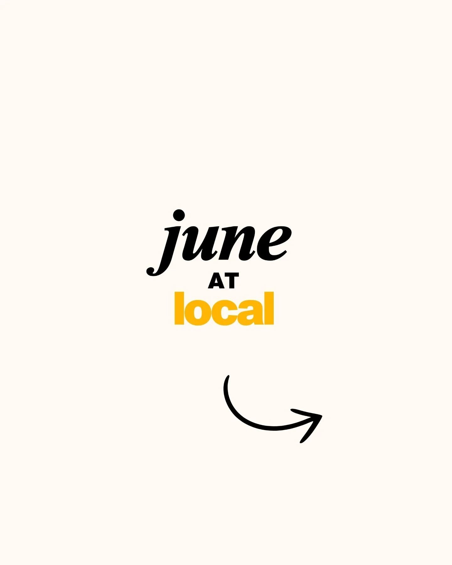 June is looking pretty good!!! 

Check out our website to dive deeper into all that happening at Local! 

Bring on the sunshine and warm weather!