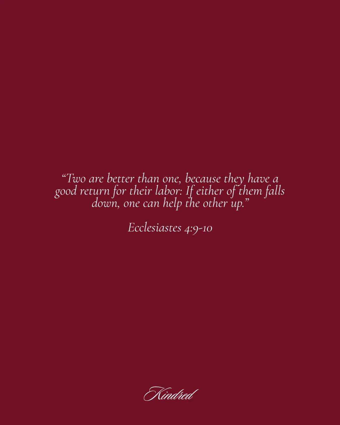 &ldquo;Two are better than one, because they have a good return for their labor: If either of them falls down, one can help the other up.&rdquo;

 &mdash; Ecclesiastes 4:9-10 

There is something so powerful about women gathering to lift one another 