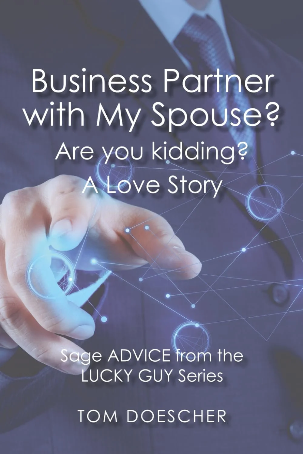 Business Partner With My Spouse? Are You Kidding? - A Love Story