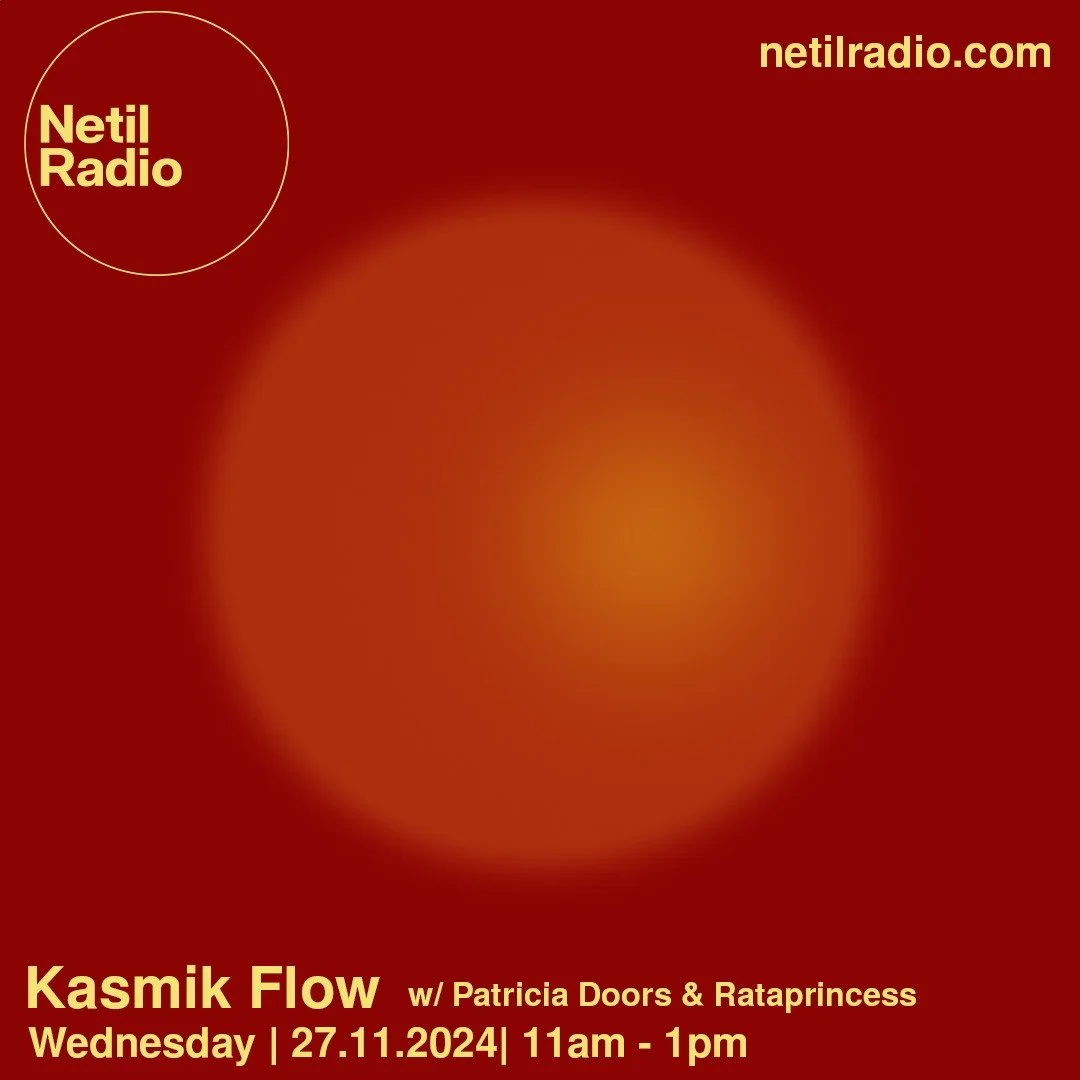 Kasmik Flow w/ Patricia Doors & Rataprincess  (Netil Radio, London · 2024)