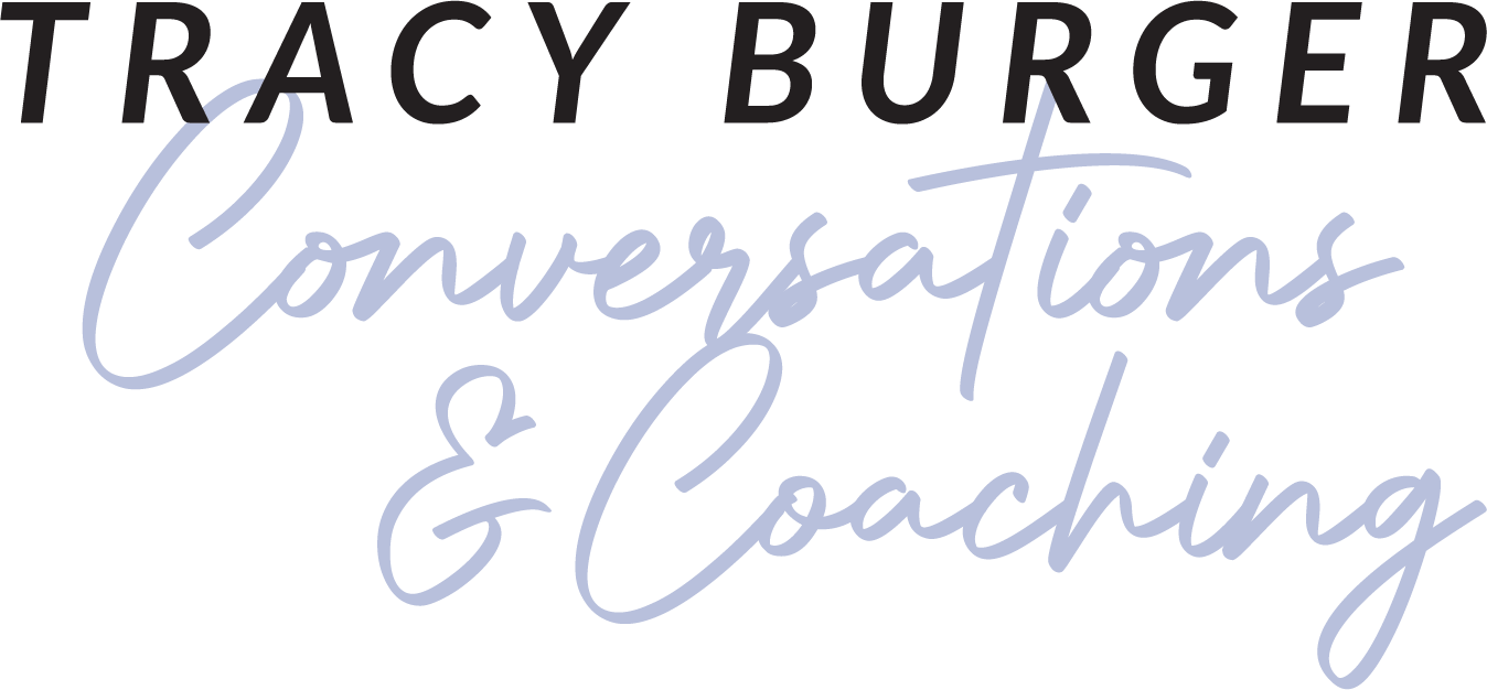 Tracy Burger Conversations &amp; Coaching
