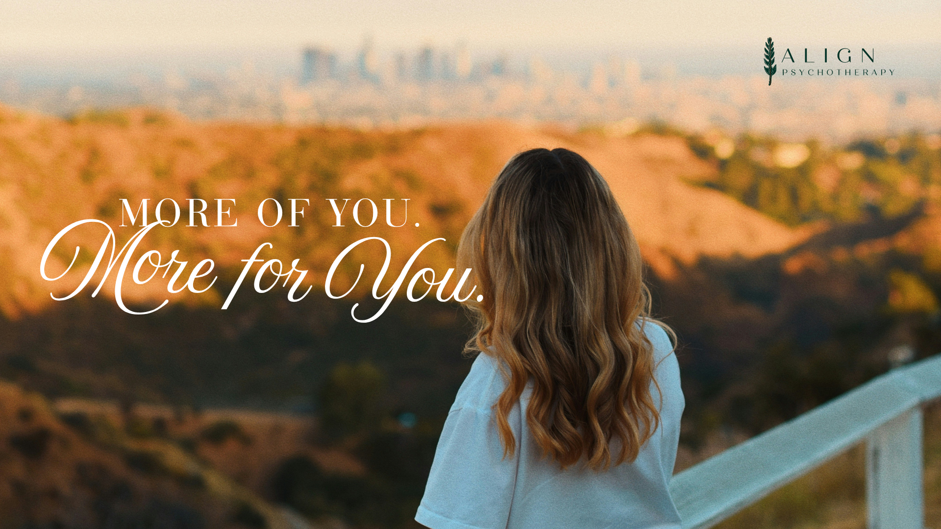 A woman looking out at the Los Angeles skyline, with the text "More of you. More for You." over the image.