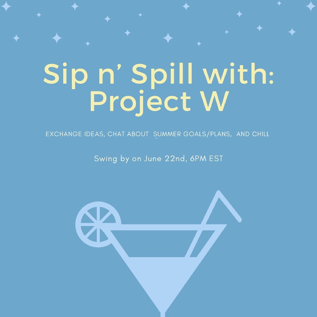 Come hang with the Project W team to chat about your summer goals while making some tasty mocktails! In this super chill sip n' spill, we'll be chatting about ways we want to grow personally and/or professionally this summer break and exchanging idea