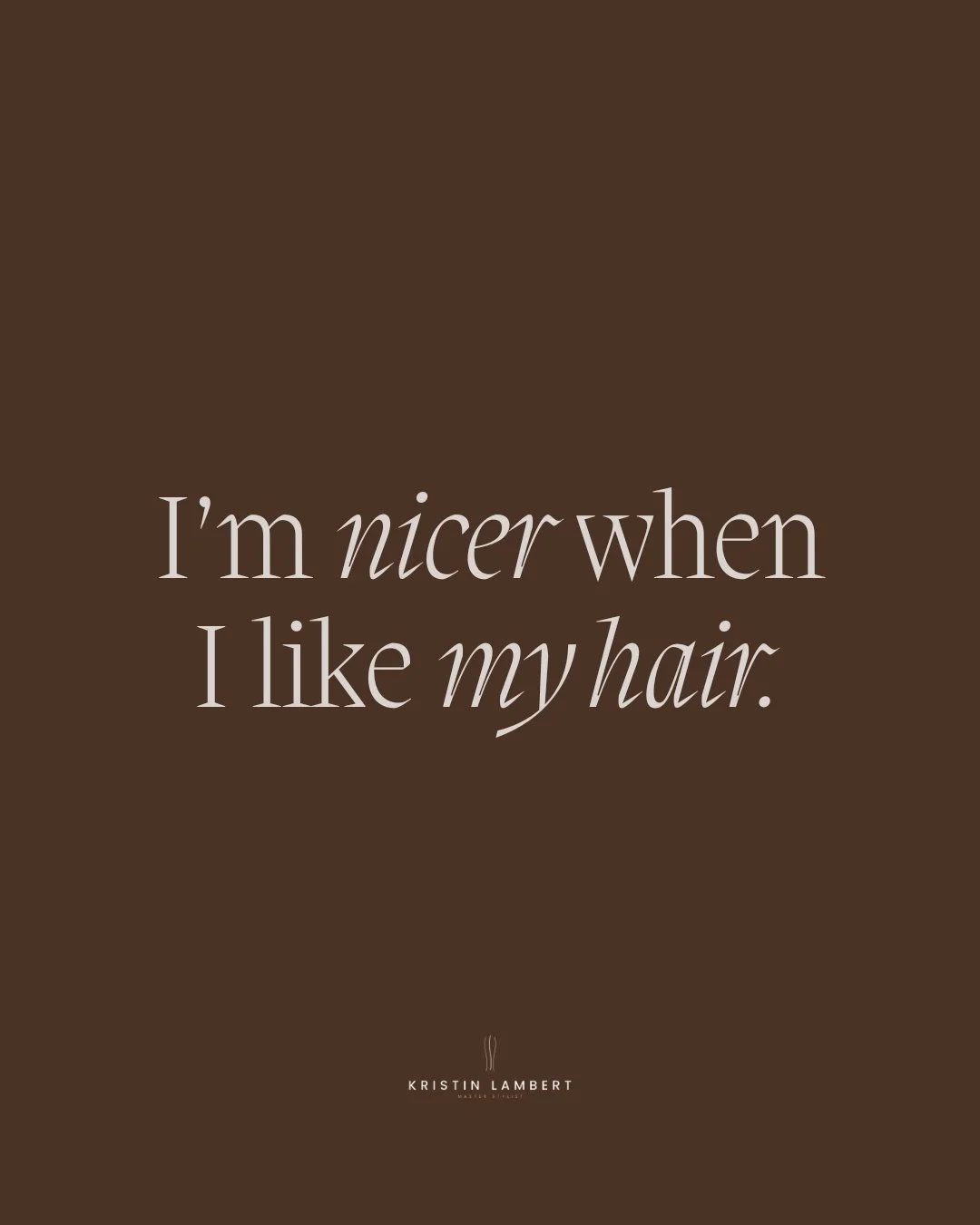 I'm nicer when I like my hair

No further questions. 🤷&zwj;♀️

Tag the friend who needs an appointment&hellip; for everyone's sake.