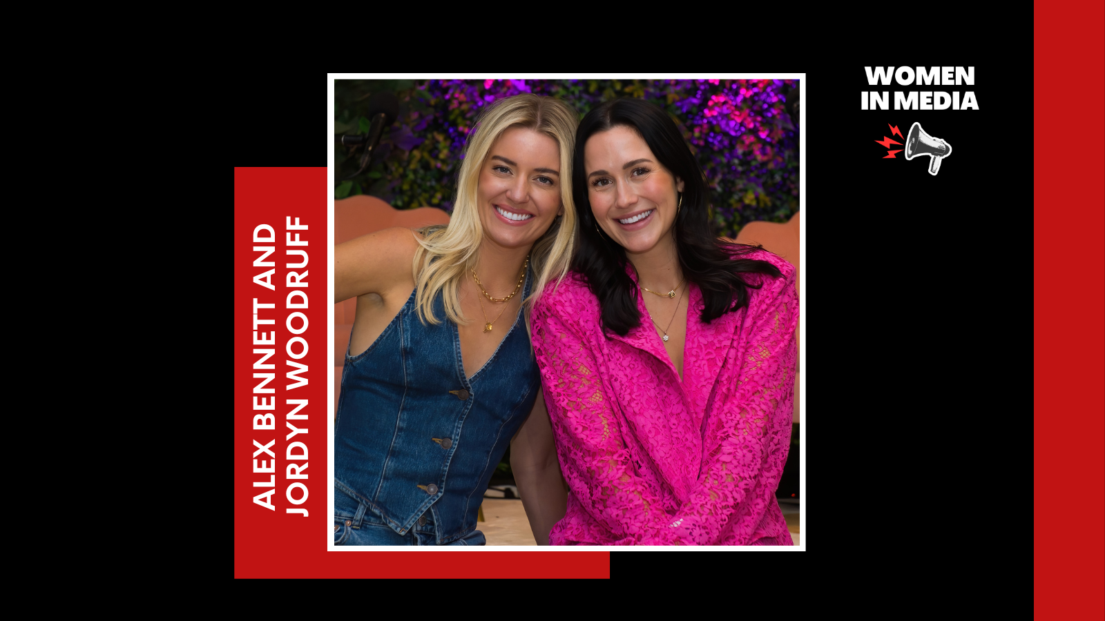 Women in Media Podcast | Episode #68 | Alex Bennett and Jordyn Woodruff