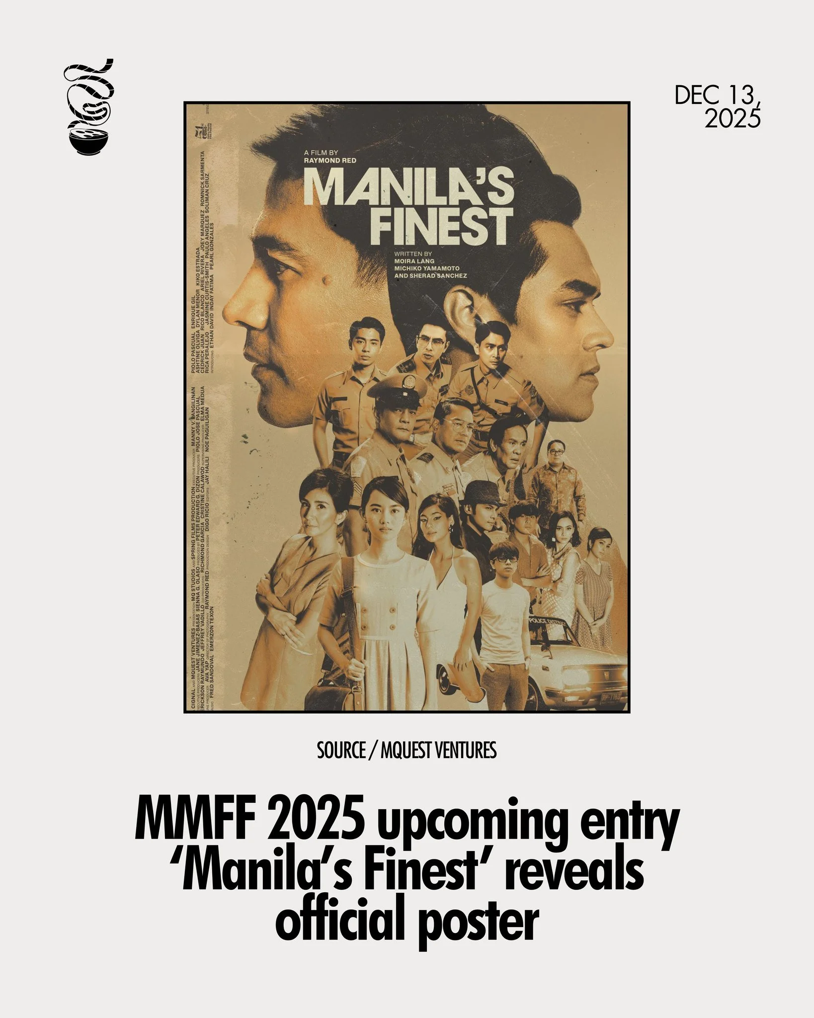 MANILA AT ITS FINEST.

&lsquo;Manila&rsquo;s Finest,&rsquo; a gritty crime-thriller film entry at the 51st Metro Manila Film Festival, has revealed its official poster. Set in the late 1960s, the film is directed by Raymond Red and features Piolo Pas