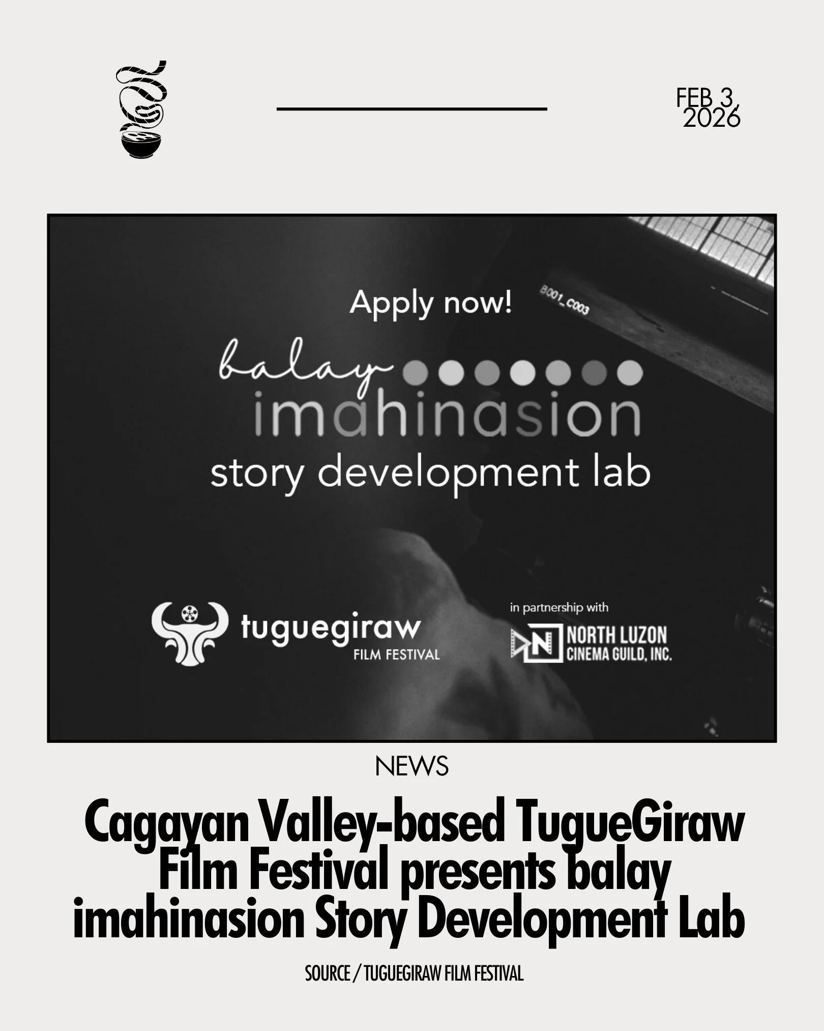 CAGAYAN VALLEY, GET YOUR STORY DEVELOPED!

Marking the return of TugueGiraw Film Festival's film development lab, balay imahinasion, this year's theme is "Cultivating Stories from Communities." The film development lab is open to aspiring f