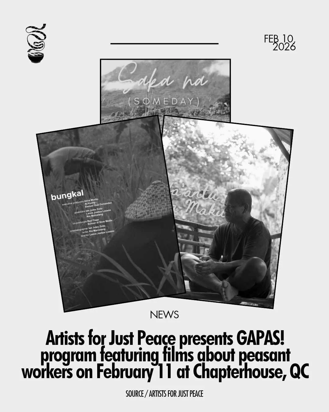 LUPA PARA SA MGA MAGSASAKA!

Artists for Just Peace presents 'GAPAS!', a film program featuring films about peasant workers, on February 11, from 7:00 to 9:00 PM, at Chapterhouse, Quezon City. The screenings will be followed by a discussion on the fa