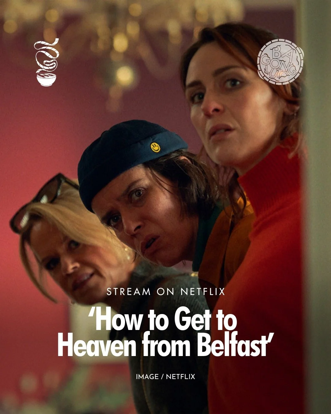 CRACKING THIS MYSTERY WILL BE DEADLY CRAIC.

'How to Get to Heaven From Belfast' is now streaming on Netflix!

Roisin Gallagher, Sin&eacute;ad Keenan, and Caoilfhionn Dunne star in this Irish series created by Lisa McGee about three friends who inves