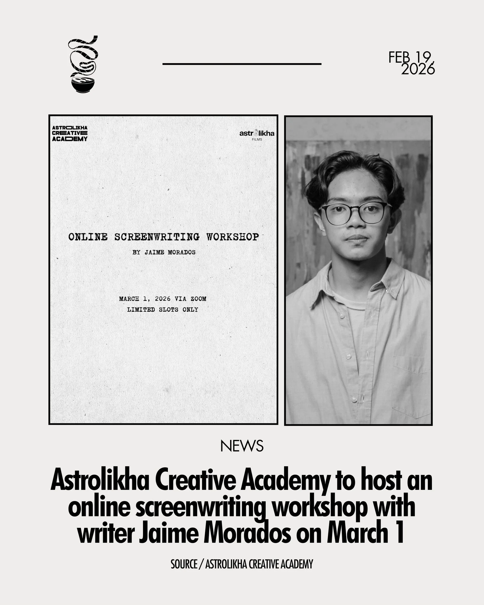 ASPIRING SCREENWRITERS, TAKE NOTE!

Astrolikha Creative Academy is set to host an online screenwriting workshop on March 1, starting 1 PM via Zoom, led by filmmaker Jaime Morados.

The three-hour session will explore screenplay structure, voice, emot