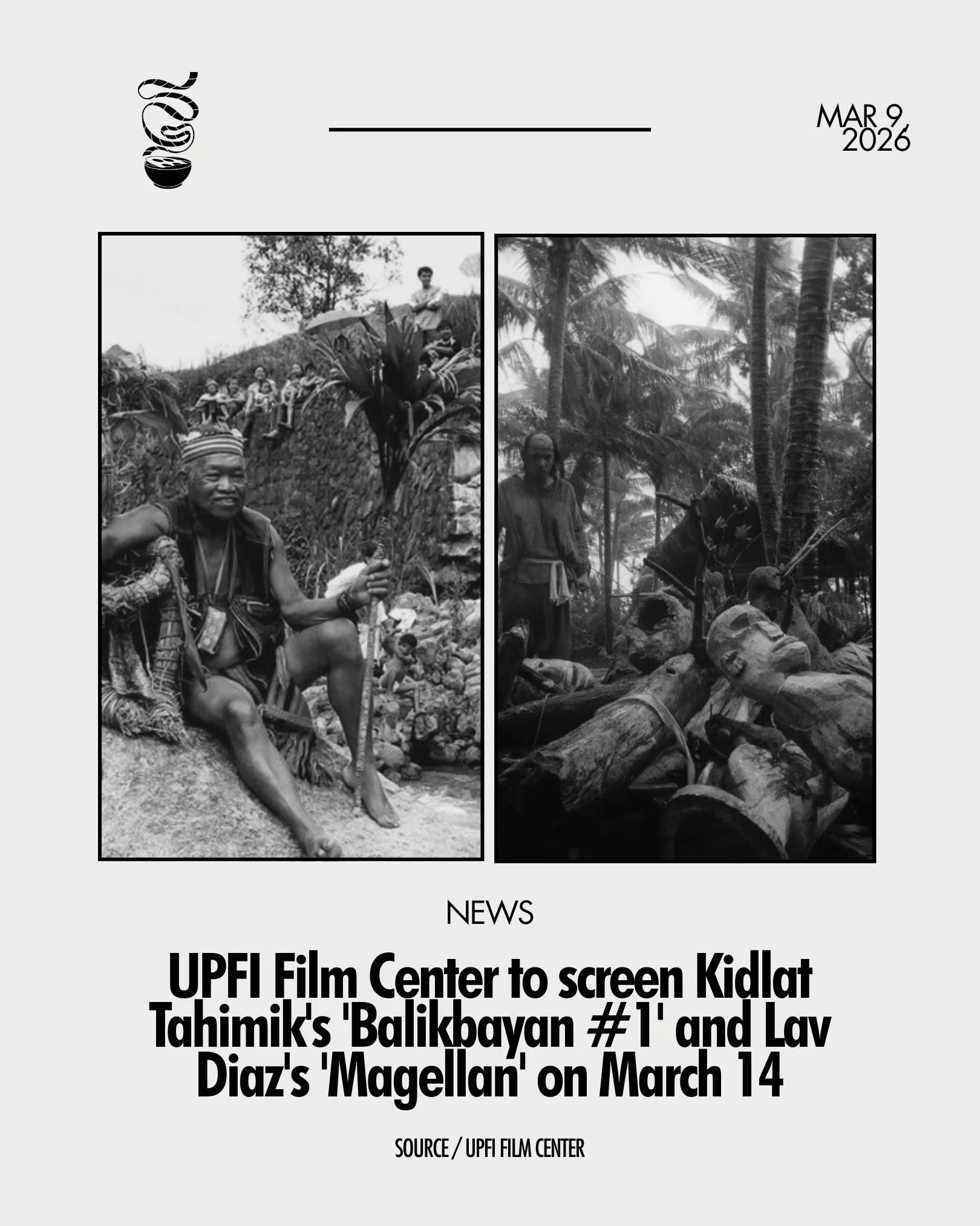 TAYO&rsquo;Y MAGBALIK-TANAW! 

The twin bill presentation of Kidlat Tahimik&rsquo;s &lsquo;Balikbayan #1: Memories of Overdevelopment&rsquo; and Lav Diaz&rsquo;s &lsquo;Magellan&rsquo; will screen at UPFI Cine Adarna this March 14 on 10:30 AM and 2 P