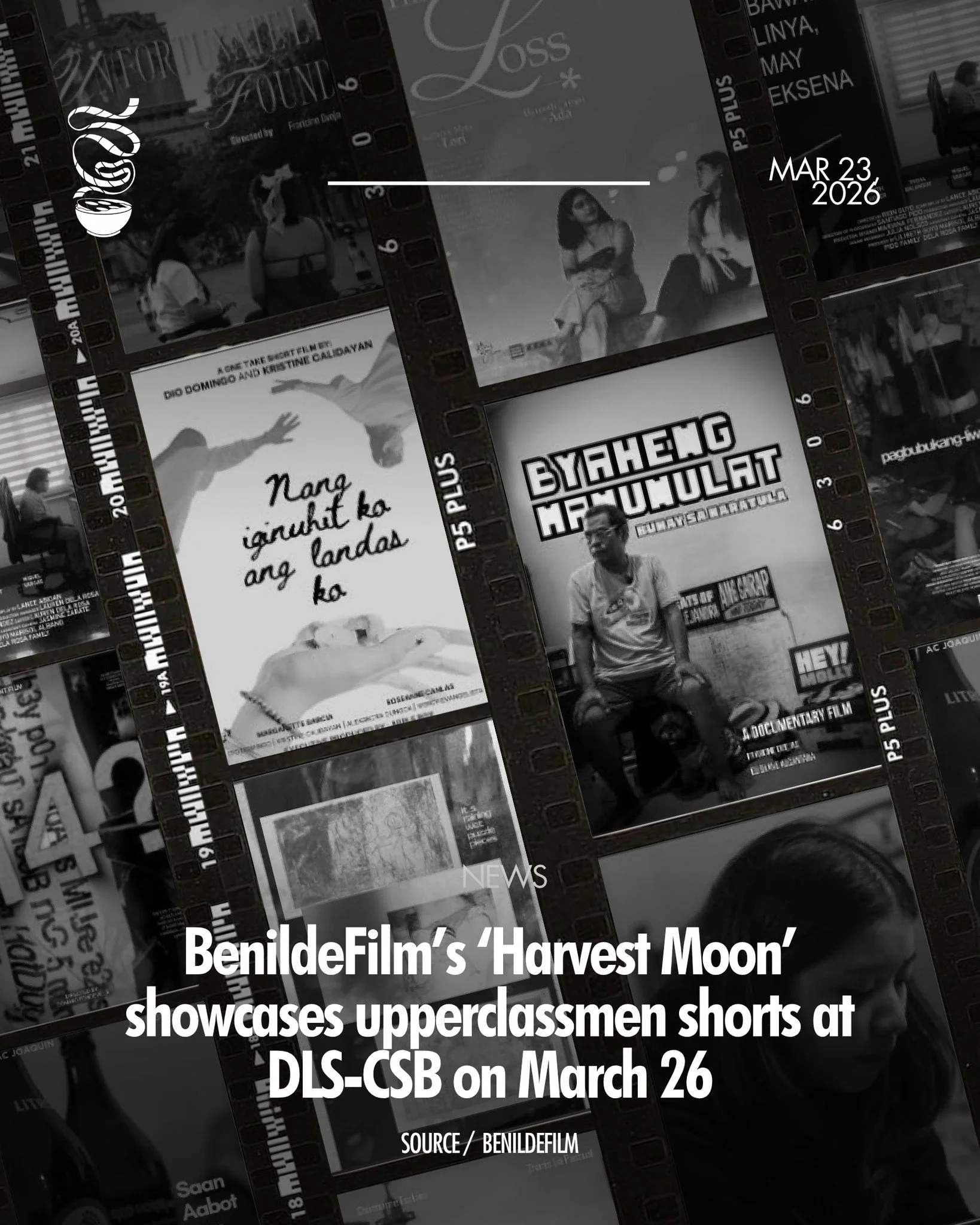 WATCH BENILDEAN FILMS! 

The BenildeFilm Department presents Harvest Moon, a short film showcase of upperclassmen works, on March 26, from 12:00 PM to 2:30 PM at the 12F Screening Room, Design and Arts Campus, De La Salle - College of Saint Benilde. 