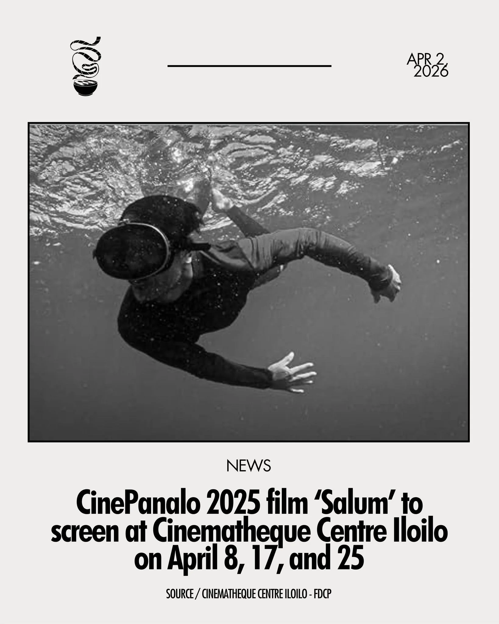 TAKE A DEEP DIVE.

&lsquo;Salum,&rsquo; the feature-length Best Picture winner of Puregold CinePanalo 2025, will be shown at the Cinematheque Centre Iloilo on April 8, 17, and 25, as part of 'Matek Specials.' Admission is priced at ₱100.

The schedul