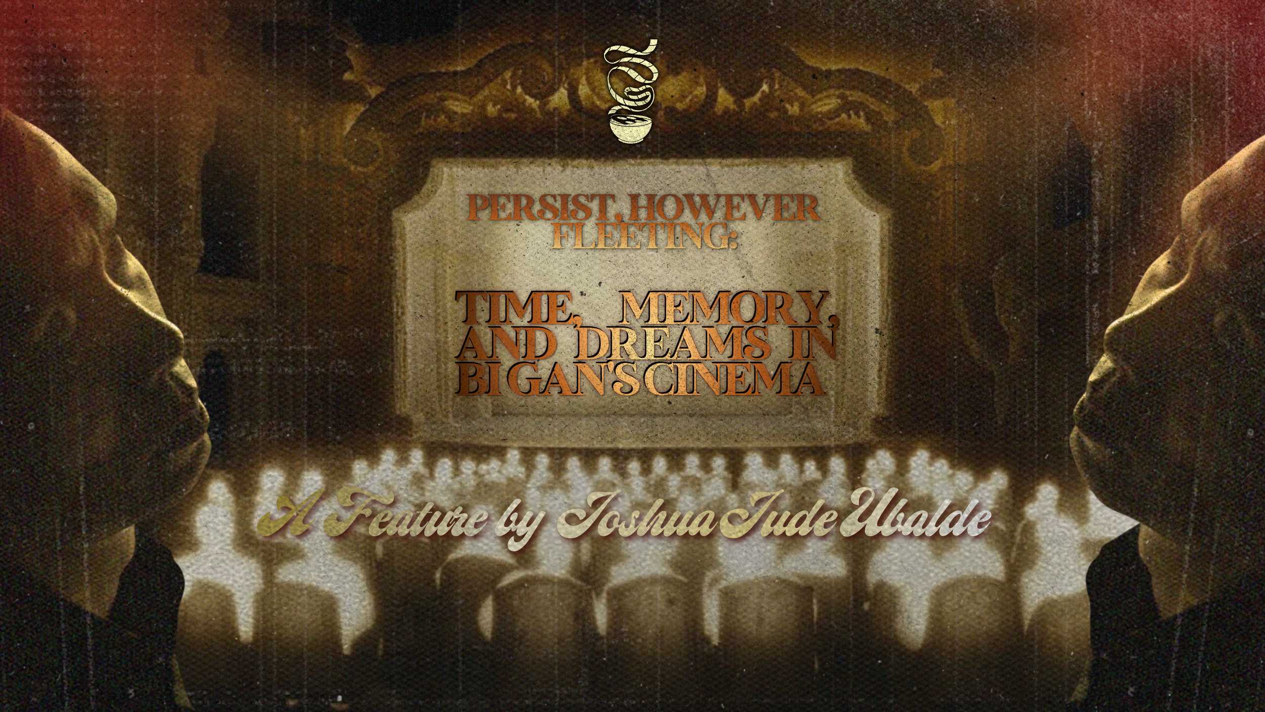 Persist, However Fleeting: Time, Memory, and Dreams in Bi Gan's Cinema