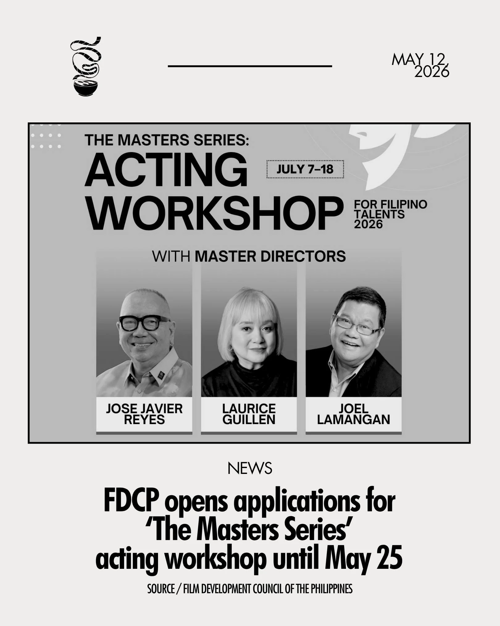 CALLING ALL HOME GROWN TALENTS!

The Film Development Council of the Philippines opens applications for &lsquo;The Masters Series: FDCP Acting Workshop for Filipino Talents 2026,&rsquo; a 12-day intensive acting workshop to be held on July 7 to 18, 2