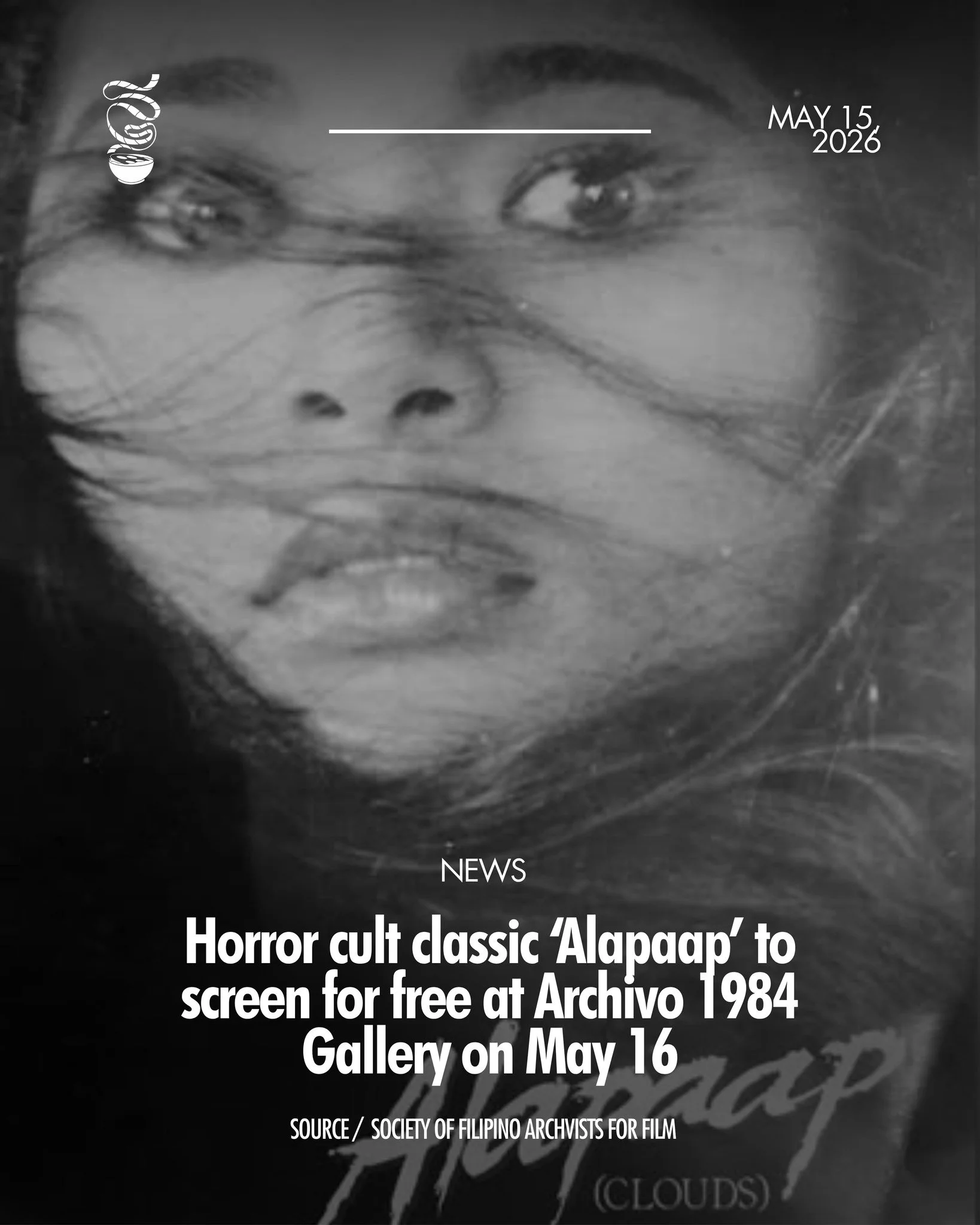 HORROR HAS COME TO LIFE.

The Society of Filipino Archivists for Film (SOFIA) will be screening the 1984 Filipino horror cult classic, Tata Esteban's 'Alapaap,' for free at the Archivo 1984 Gallery, Makati City, on May 16. A talkback session with sta