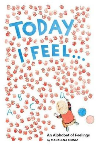 Today I Feel . . .An Alphabet of Feelings
